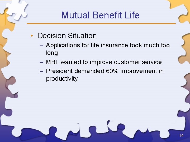 Mutual Benefit Life • Decision Situation – Applications for life insurance took much too