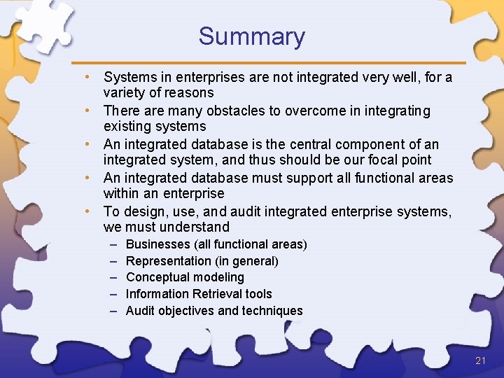 Summary • Systems in enterprises are not integrated very well, for a variety of