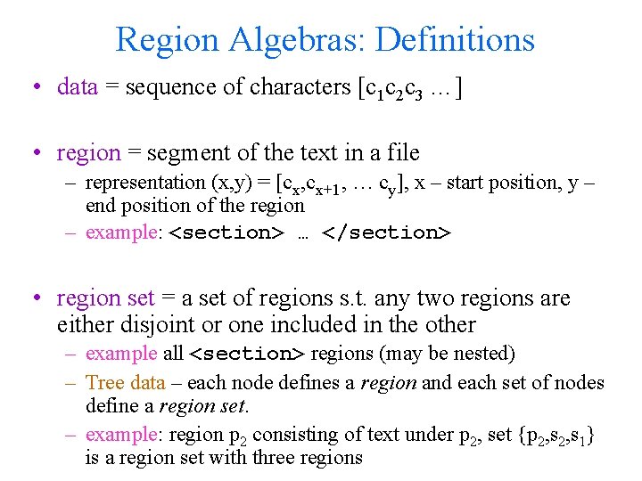 Region Algebras: Definitions • data = sequence of characters [c 1 c 2 c