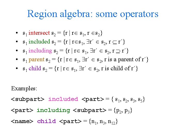 Region algebra: some operators • • • s 1 intersect s 2 = {r