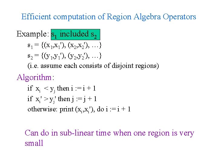 Efficient computation of Region Algebra Operators Example: s 1 included s 2 s 1