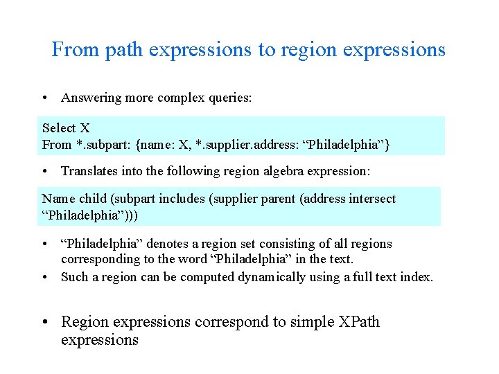 From path expressions to region expressions • Answering more complex queries: Select X From