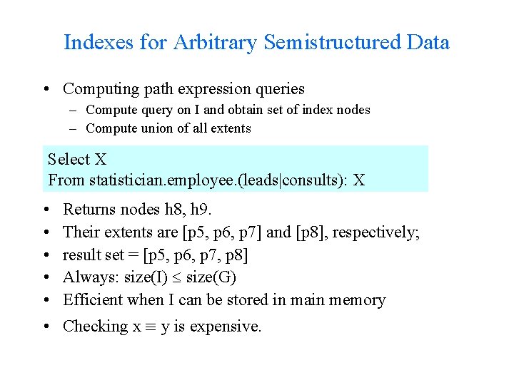 Indexes for Arbitrary Semistructured Data • Computing path expression queries – Compute query on