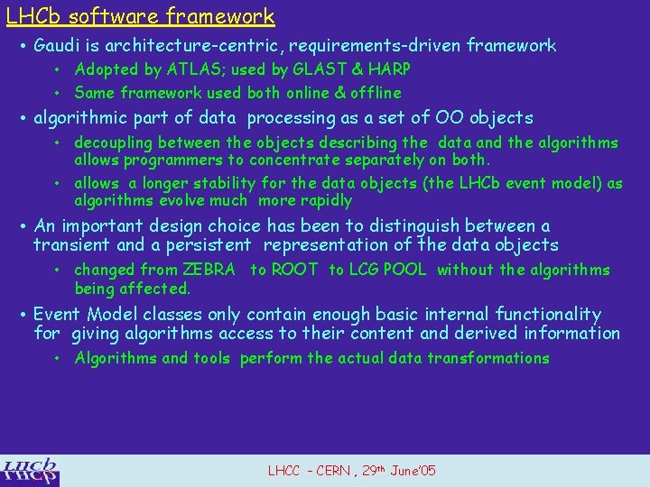 LHCb software framework • Gaudi is architecture-centric, requirements-driven framework • Adopted by ATLAS; used