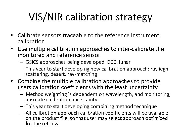 VIS/NIR calibration strategy • Calibrate sensors traceable to the reference instrument calibration • Use