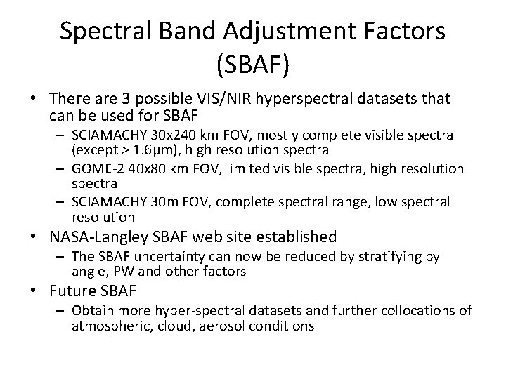 Spectral Band Adjustment Factors (SBAF) • There are 3 possible VIS/NIR hyperspectral datasets that