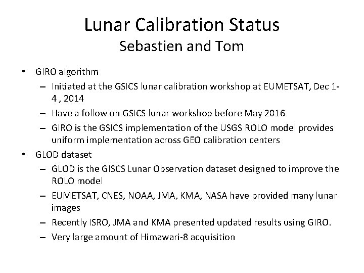 Lunar Calibration Status Sebastien and Tom • GIRO algorithm – Initiated at the GSICS