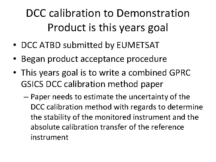 DCC calibration to Demonstration Product is this years goal • DCC ATBD submitted by