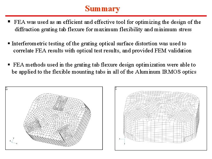 Summary § FEA was used as an efficient and effective tool for optimizing the