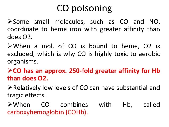 CO poisoning ØSome small molecules, such as CO and NO, coordinate to heme iron