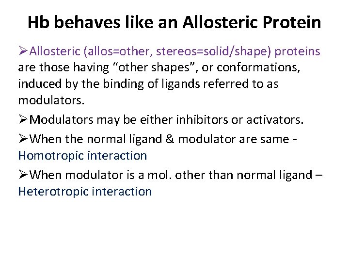 Hb behaves like an Allosteric Protein ØAllosteric (allos=other, stereos=solid/shape) proteins are those having “other