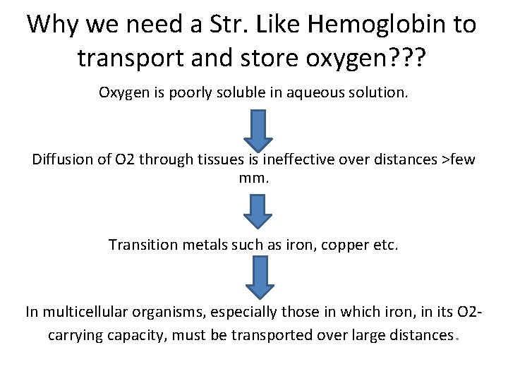 Why we need a Str. Like Hemoglobin to transport and store oxygen? ? ?