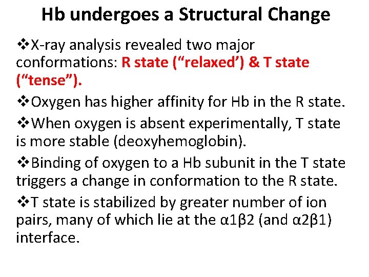 Hb undergoes a Structural Change v. X-ray analysis revealed two major conformations: R state