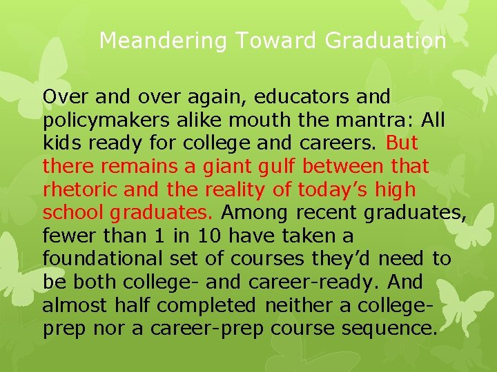 Meandering Toward Graduation Over and over again, educators and policymakers alike mouth the mantra: