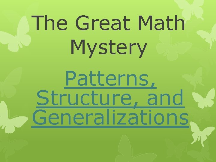 The Great Math Mystery Patterns, Structure, and Generalizations 