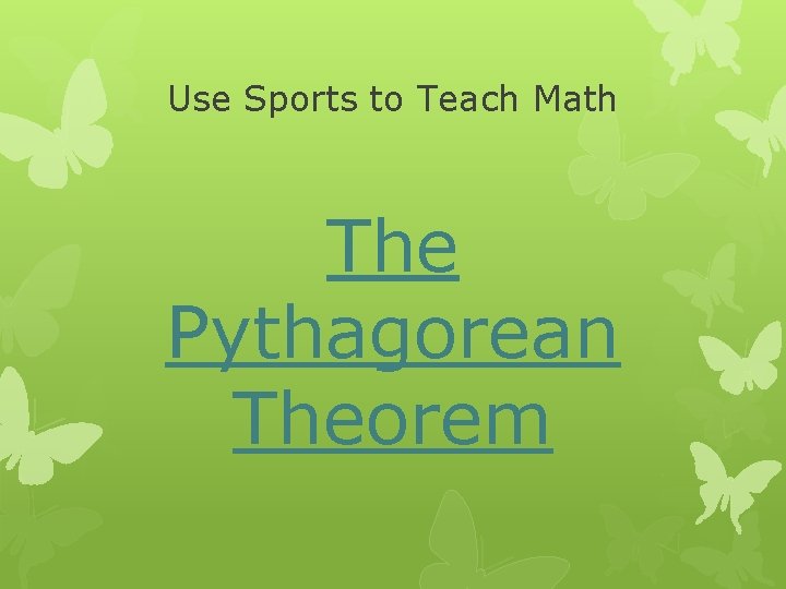 Use Sports to Teach Math The Pythagorean Theorem 