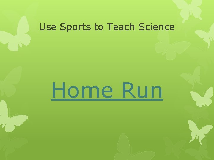 Use Sports to Teach Science Home Run 