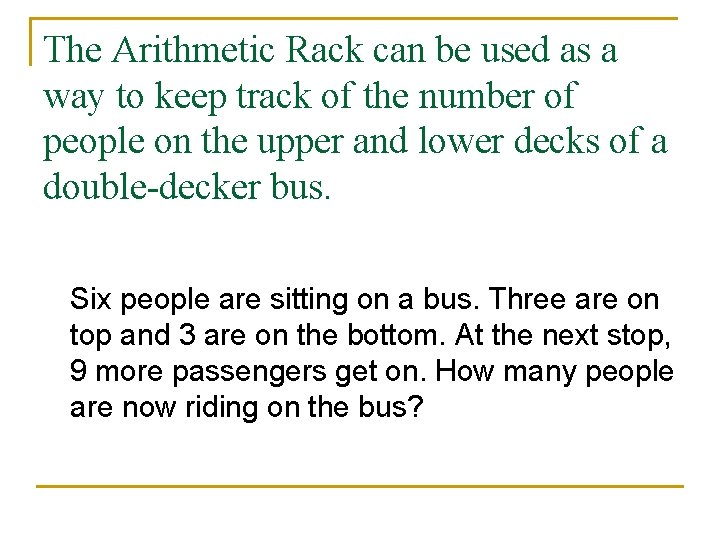 The Arithmetic Rack can be used as a way to keep track of the