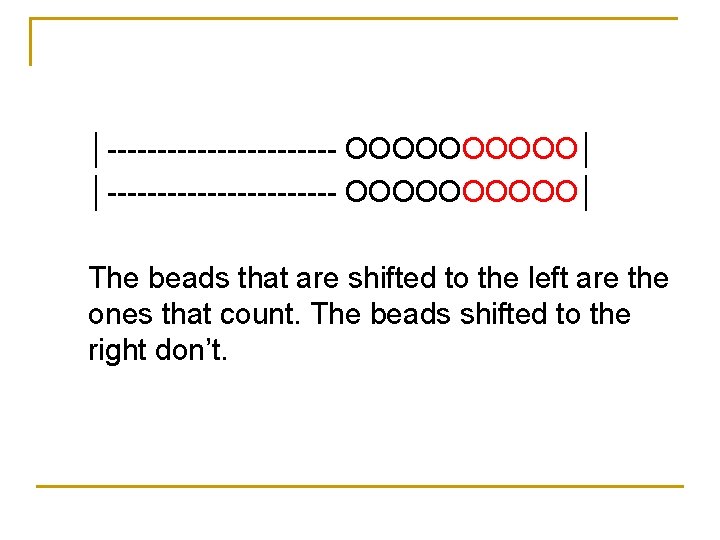 │----------------------- ОООООООООО│ The beads that are shifted to the left are the ones that