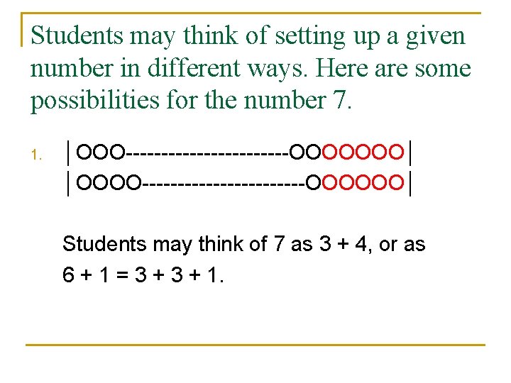 Students may think of setting up a given number in different ways. Here are