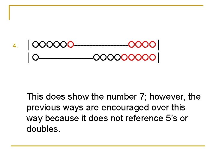 4. │ОООООО---------ОООО│ │О---------ООООО│ This does show the number 7; however, the previous ways are