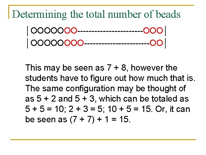 Determining the total number of beads │ООООООО------------ООО│ │ОООО------------ОО│ This may be seen as 7