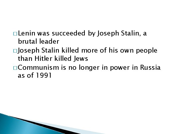 � Lenin was succeeded by Joseph Stalin, a brutal leader � Joseph Stalin killed