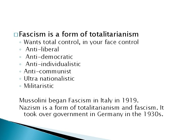 � Fascism ◦ ◦ ◦ ◦ is a form of totalitarianism Wants total control,