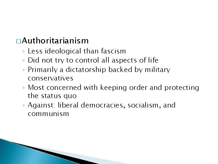 � Authoritarianism ◦ Less ideological than fascism ◦ Did not try to control all