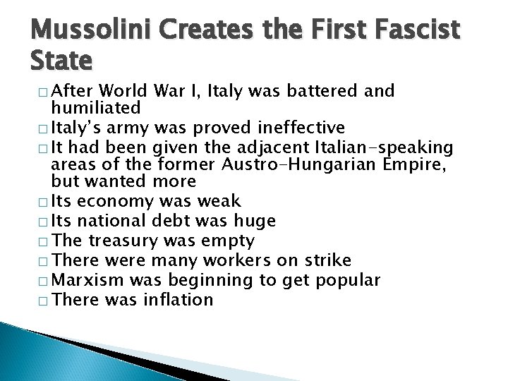 Mussolini Creates the First Fascist State � After World War I, Italy was battered