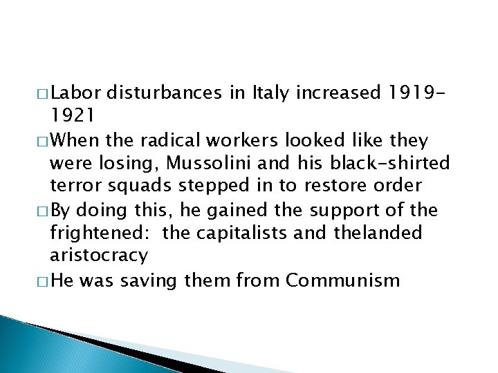 � Labor disturbances in Italy increased 1919 - 1921 � When the radical workers