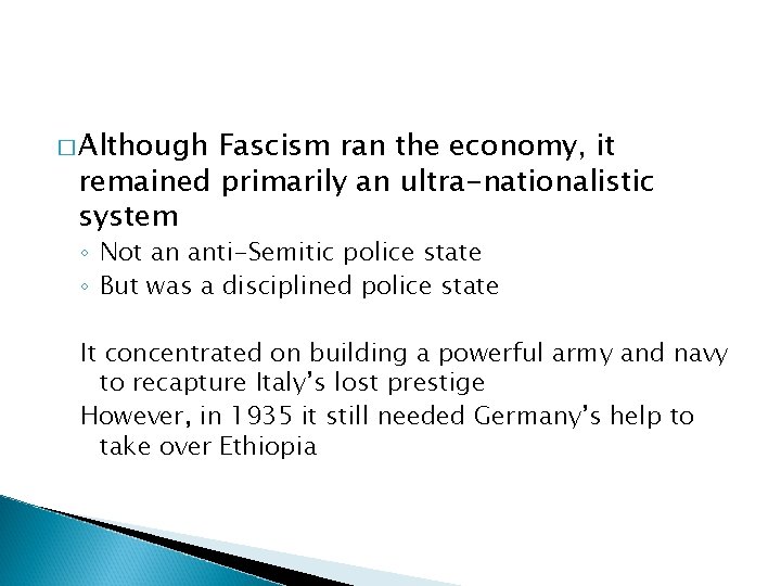 � Although Fascism ran the economy, it remained primarily an ultra-nationalistic system ◦ Not