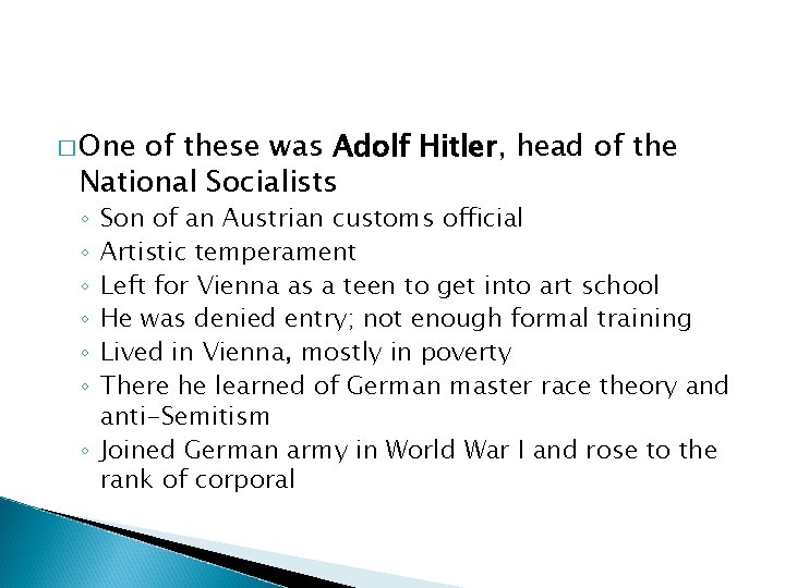 � One of these was Adolf Hitler, head of the National Socialists Son of