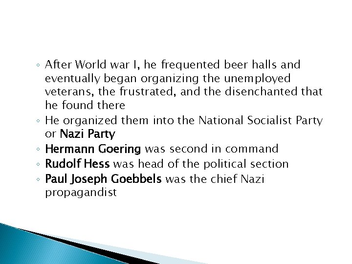 ◦ After World war I, he frequented beer halls and eventually began organizing the