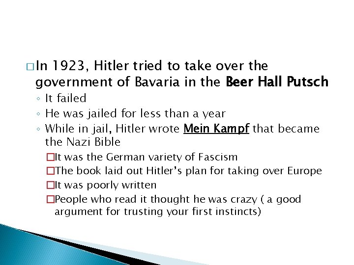 � In 1923, Hitler tried to take over the government of Bavaria in the