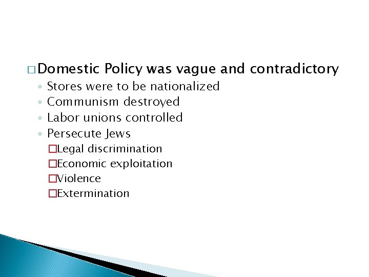 � Domestic ◦ ◦ Policy was vague and contradictory Stores were to be nationalized