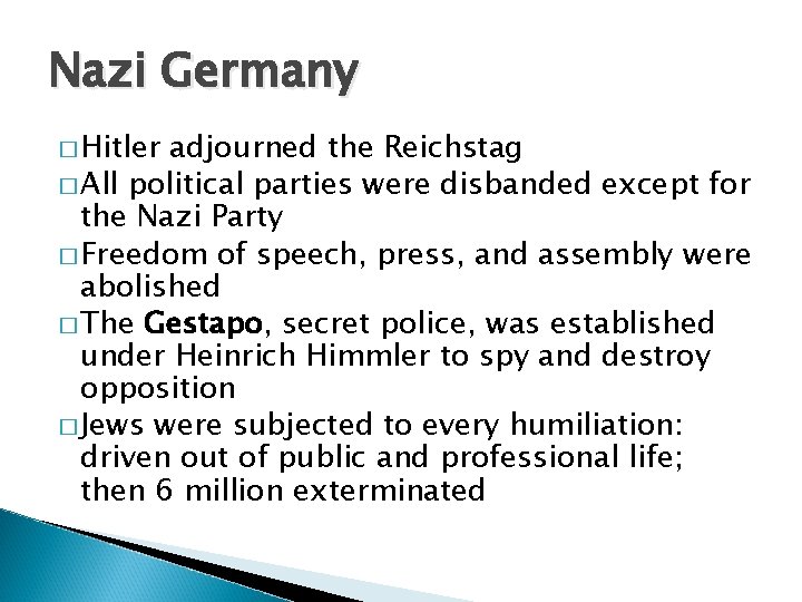 Nazi Germany � Hitler adjourned the Reichstag � All political parties were disbanded except
