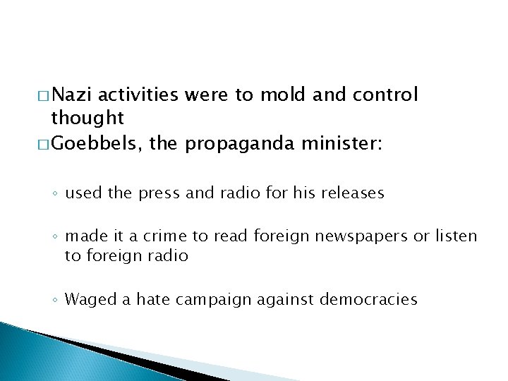 � Nazi activities were to mold and control thought � Goebbels, the propaganda minister: