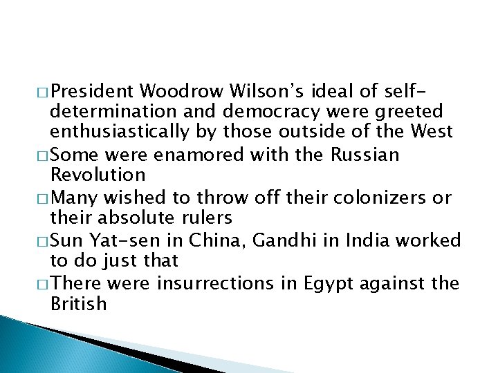 � President Woodrow Wilson’s ideal of selfdetermination and democracy were greeted enthusiastically by those
