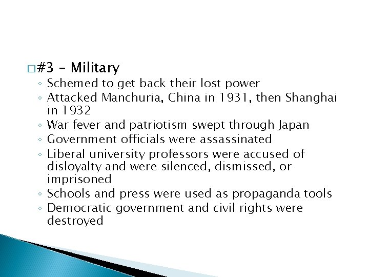 � #3 – Military ◦ Schemed to get back their lost power ◦ Attacked