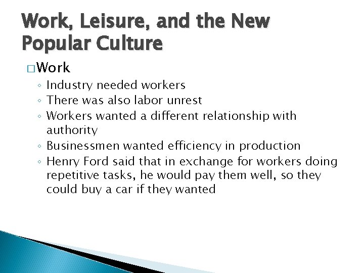 Work, Leisure, and the New Popular Culture � Work ◦ Industry needed workers ◦