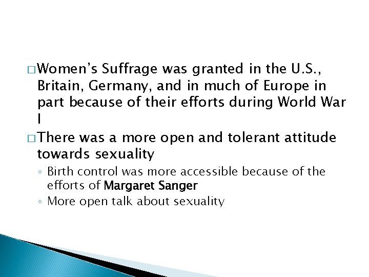 � Women’s Suffrage was granted in the U. S. , Britain, Germany, and in