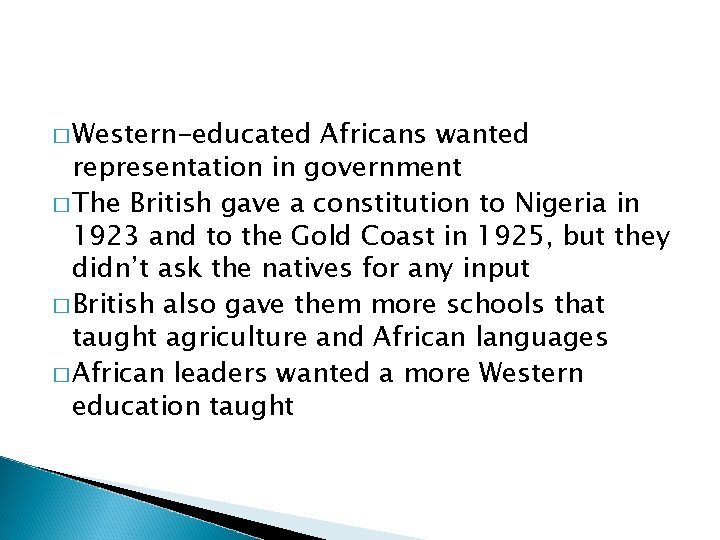 � Western-educated Africans wanted representation in government � The British gave a constitution to