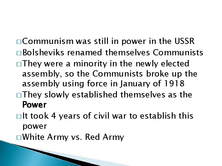 � Communism was still in power in the USSR � Bolsheviks renamed themselves Communists