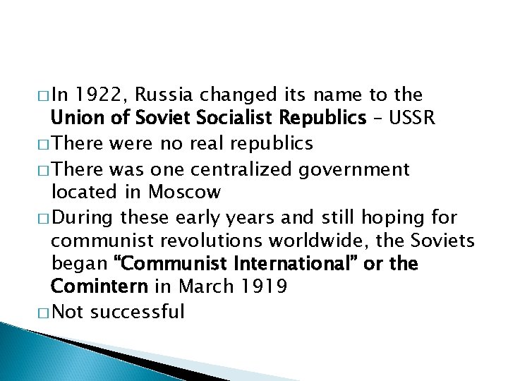 � In 1922, Russia changed its name to the Union of Soviet Socialist Republics