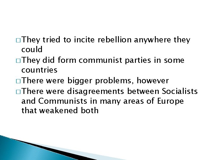 � They tried to incite rebellion anywhere they could � They did form communist