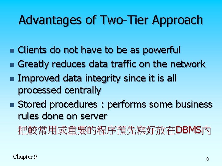 Advantages of Two-Tier Approach n n Clients do not have to be as powerful