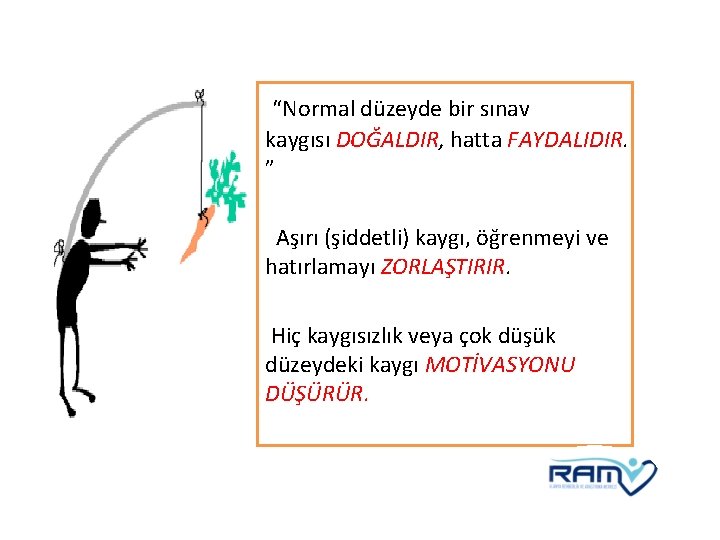 “Normal düzeyde bir sınav kaygısı DOĞALDIR, hatta FAYDALIDIR. ” Aşırı (şiddetli) kaygı, öğrenmeyi ve