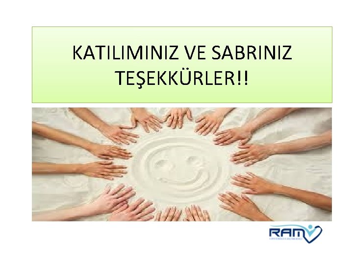 KATILIMINIZ VE SABRINIZ TEŞEKKÜRLER!! 