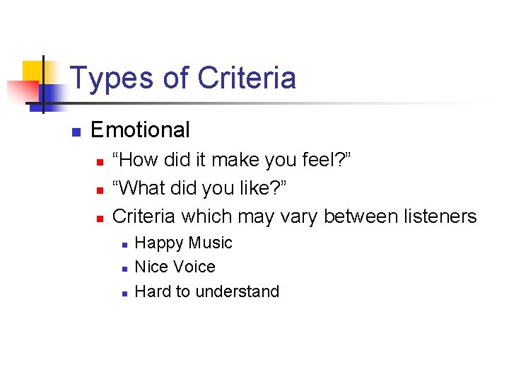 Types of Criteria n Emotional n n n “How did it make you feel?